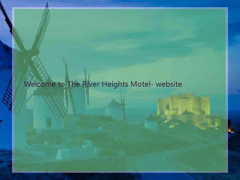 Welcome to The River Heights Motel- website  