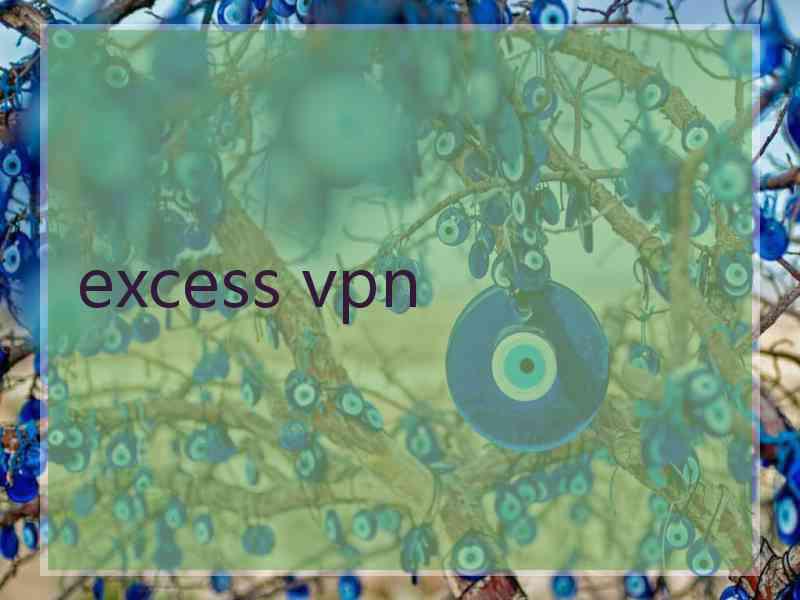 excess vpn